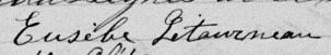 Signature de Eusèbe Létourneau: 7 mai 1882 Signature de Eusèbe Létourneau: 7 mai 1882