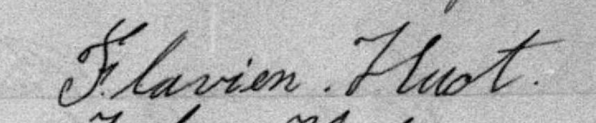 Signature de Flavien Huot: 24 juillet 1899 Signature de Flavien Huot: 24 juillet 1899