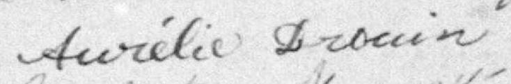 Signature de Aurélie Drouin: 2 octobre 1883 Signature de Aurélie Drouin: 2 octobre 1883